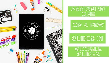 Assigning Only One or a Few Slides in Google Slides
