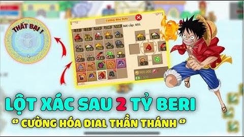 Acc Đại Gia Lột Xác Sau 2 Tỷ Beri _ Cường Hoá Dial Tăng Sức Mạnh !!
