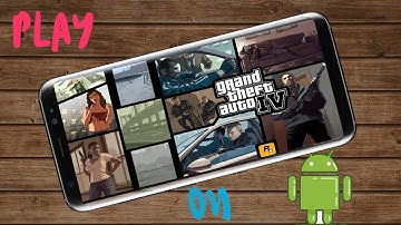 PLAY GTA IV ON ANDRIOD