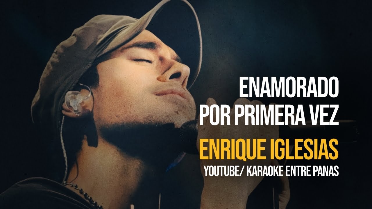 Enrique Iglesias: Enamorado Por Primera Vez (Karaoke)