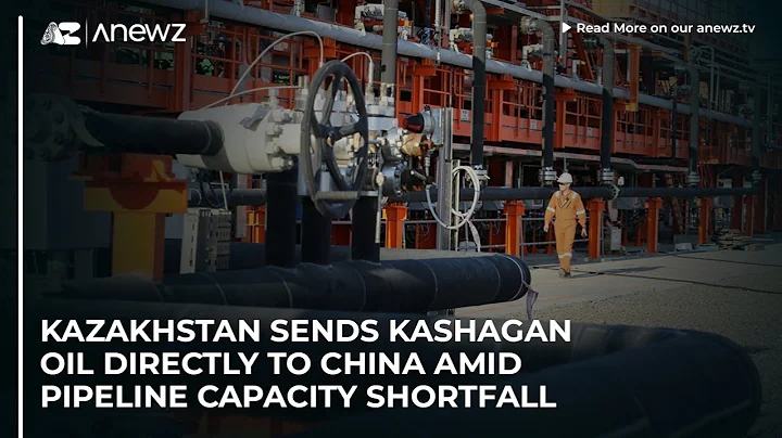 Kazakhstan sends Kashagan oil directly to China amid pipeline capacity shortfall