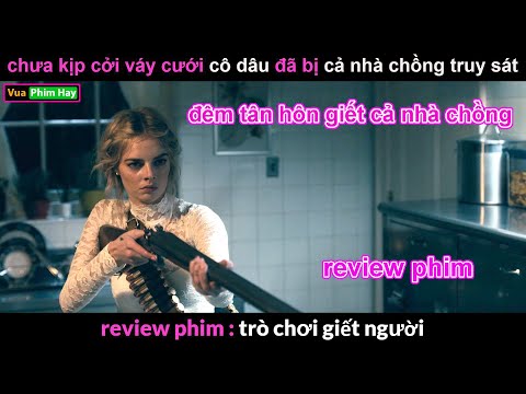 Đêm tân hôn G iết cả nhà Chồng – review phim Trò Chơi G iết Người