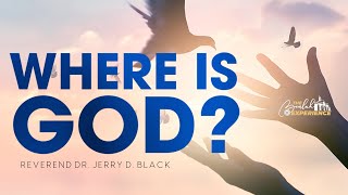 Where is God? | Job 23:3, 810 | Sermon by Rev. Dr. Jerry D. Black