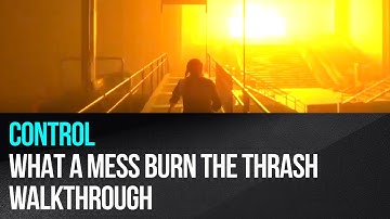 Control - Side Mission What a Mess Burn the Thrash Walkthrough