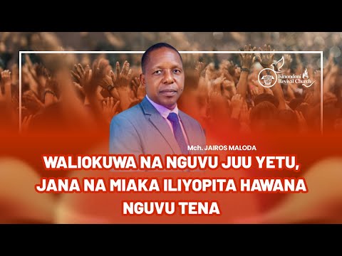 WALIOKUWA NA NGUVU JUU YETU,  JANA NA MIAKA ILIYOPITA HAWANA NGUVU TENA - MCHUNGAJI JAIROS MALODA