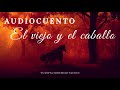 AUDIOCUENTO EL VIEJO Y EL CABALLO