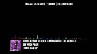 Tomas Heredia vs DJ T.H. & Nadi Sunrise feat. Michele C - See Witch Again (Helter Mashup)