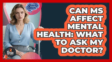 Can MS Affect Mental Health: What To Ask My Doctor?