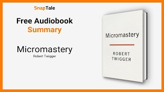 Micromastery By Robert Twigger 8 Minute Summary