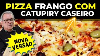 PIZZA DE FRANGO COM CATUPIRY CASEIRO! A MELHOR RECEITA!