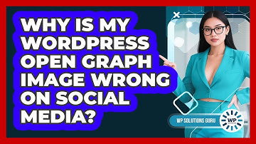Why Is My WordPress Open Graph Image Wrong On Social Media? - WP Solutions Guru