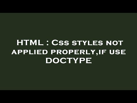 HTML : Css styles not applied properly,if use DOCTYPE