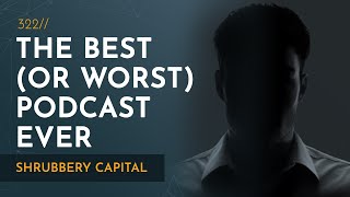 The Worst (Or Possibly Best) Investment Podcast EVER | Le Shrub