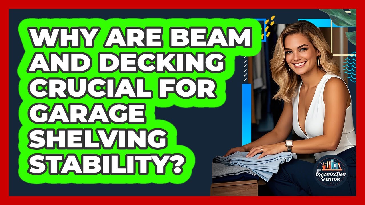 Why Are Beam And Decking Crucial For Garage Shelving Stability? - Your Organization Mentor