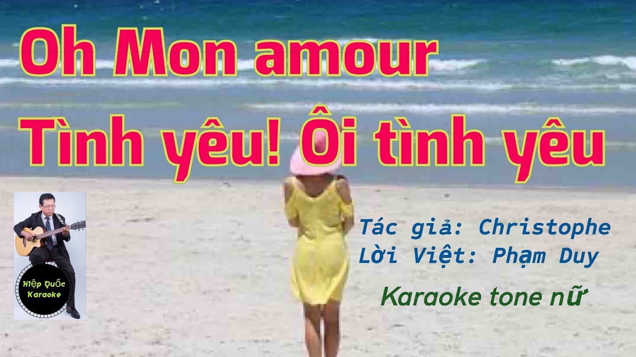 Oh Mon Amour - Tinh Yêu! Ôi Tình Yêu - Karaoke Tone Nữ (Em) - Việt-Pháp - Quốc Hiệp