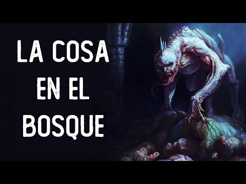 La Cosa en el Bosque - (r/Nosleep) - Historias de Reddit Español