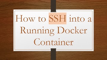 How to SSH into a Running Docker Container