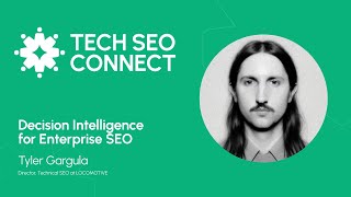 Decision Intelligence for Enterprise SEO - Tyler Gargula