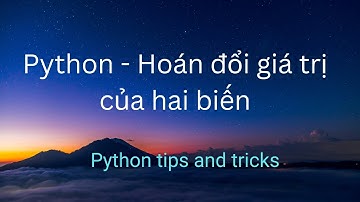 Mẹo hoán đổi giá trị của hai biến trong Python