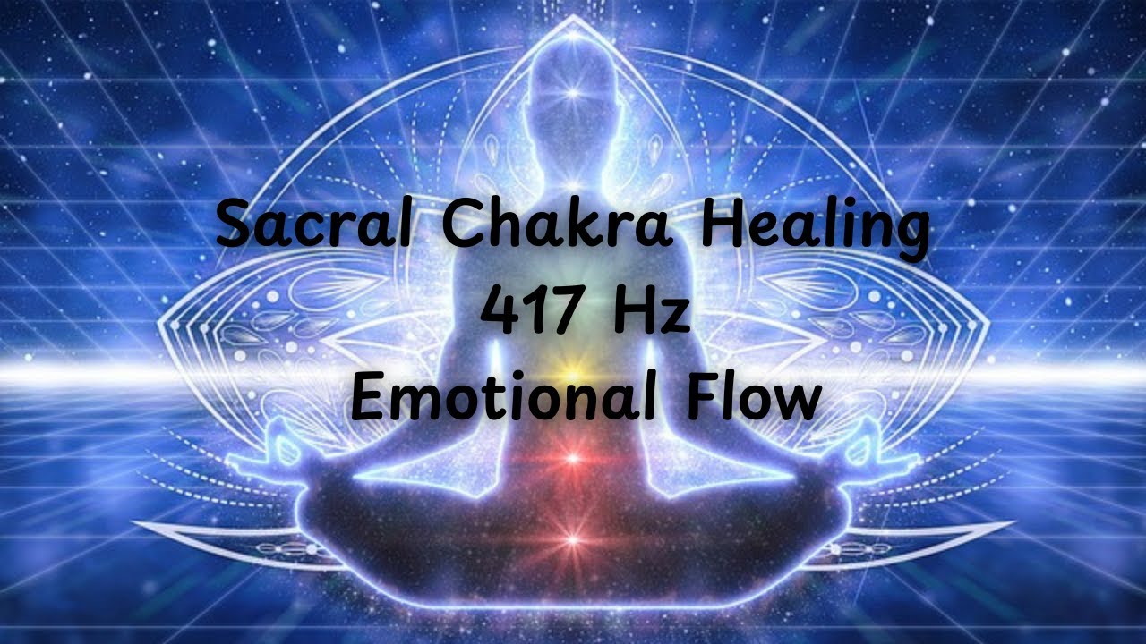 Sacral Chakra Healing Music | 417 Hz Chant Meditation for Emotional ...