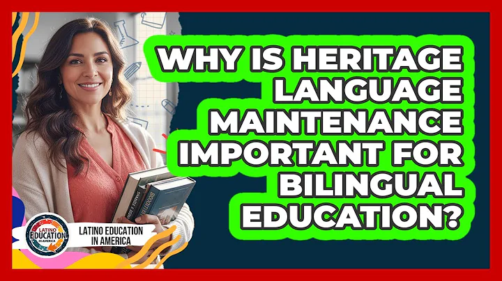 Why Is Heritage Language Maintenance Important For Bilingual Education?
