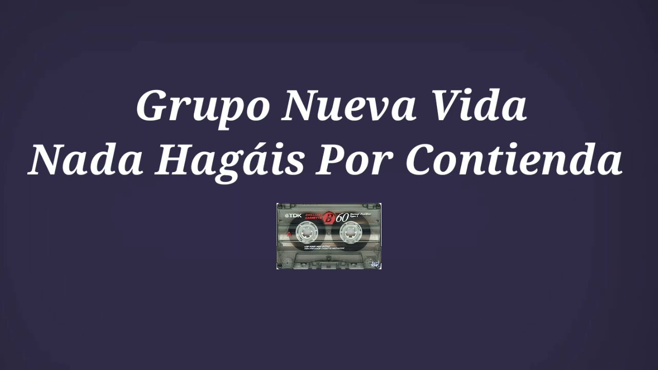 Grupo Nueva Vida, Nada Hagáis Por Contienda