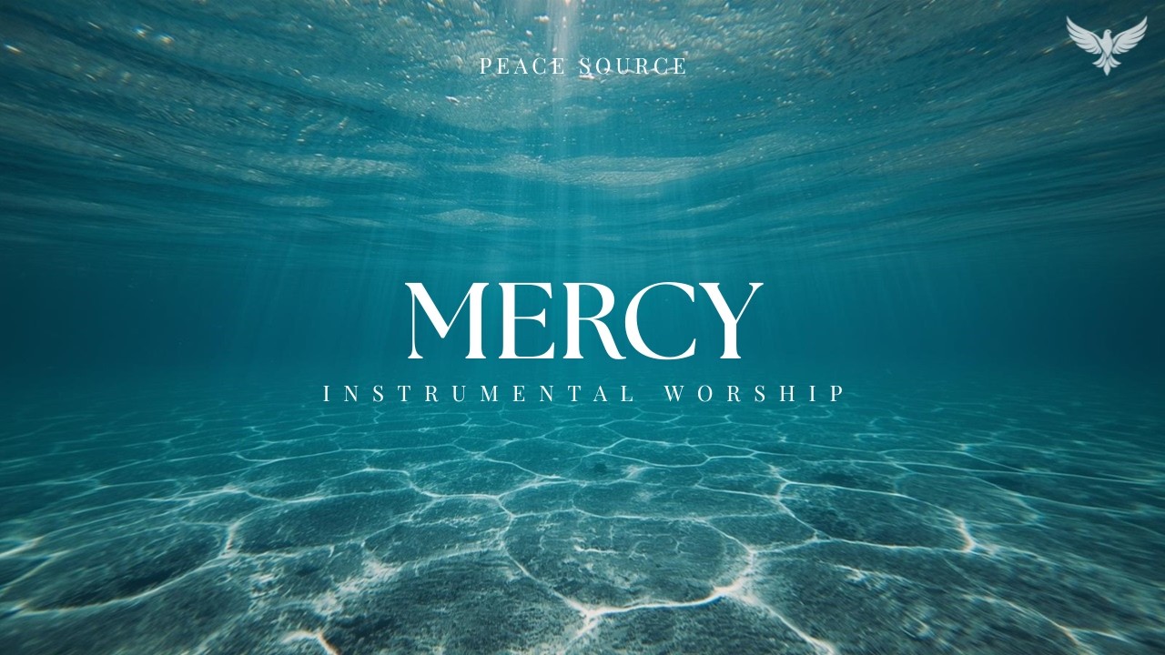 MERCY - 1 Hour Instrumental Worship | Prayer & Devotion