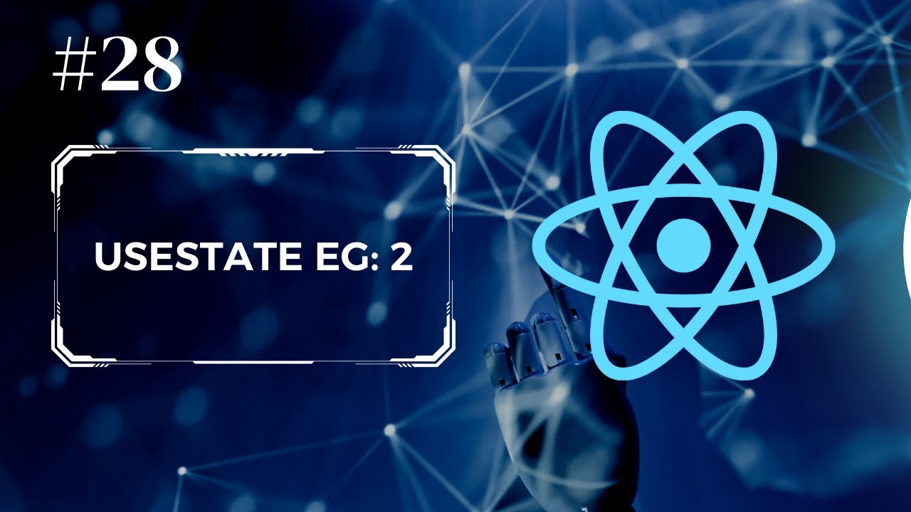 28 - المتغير الديناميكي: المثال الثاني || React UseState Example 2 ...