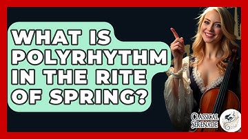 What Is Polyrhythm In The Rite Of Spring? - Classical Serenade