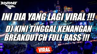 DJ KINI TINGGAL KENANGAN BREADUTCH FULL BASS 2024 !!! [ BINTANG TS ]