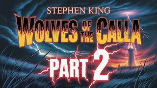 Wolves of the Calla Part 2 |  The Dark Tower Series Book 6 by Stephen King | The Battle Intensifies