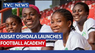 Asisat Oshoala Launches Football Academy In Nigeria