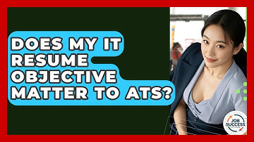 Does My IT Resume Objective Matter To ATS? - Job Success Network