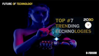 Top 7 Revolutionary Technologies 2030!