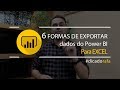 6 Diferentes Formas de Exportar Dados do Power BI para Excel