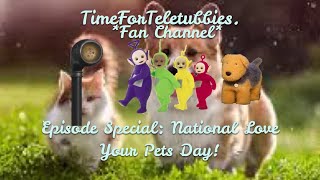 Teletubbies | Episode Special: National Love Your Pet Day.