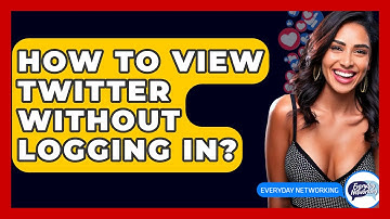 How To View Twitter Without Logging In? - Everyday-Networking