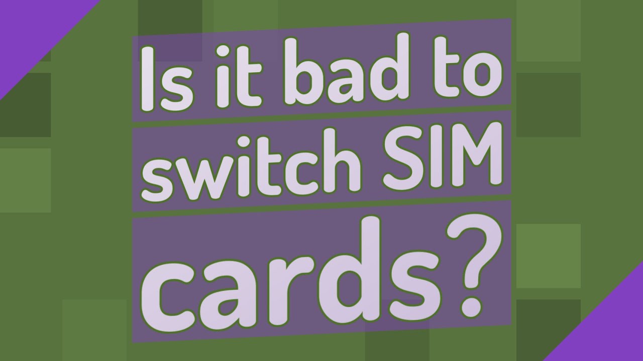 Is it bad to switch SIM cards? YouTube