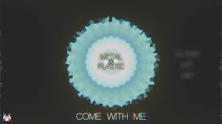 Metal X Plastic  - Come With Me (Visualiser/Lyric video)