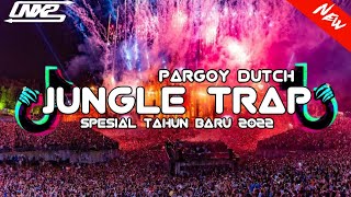Jungle Trap - ( Pargoy Dutch ) Spesial Tahun Baru 2022 - [ NX2 Music Studio ]