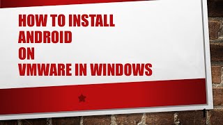 How to install android on vmware in windows Net Worth