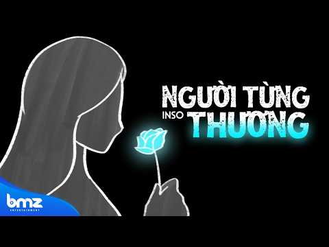 NGƯỜI TỪNG THƯƠNG - Inso x WinD (Official Visualizer MV)