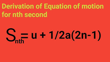 Derivation of equation for displacement of body in nth second of its  motion.