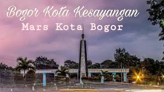 LAGU : BOGOR KOTA KESAYANGAN MARS KOTA BOGOR