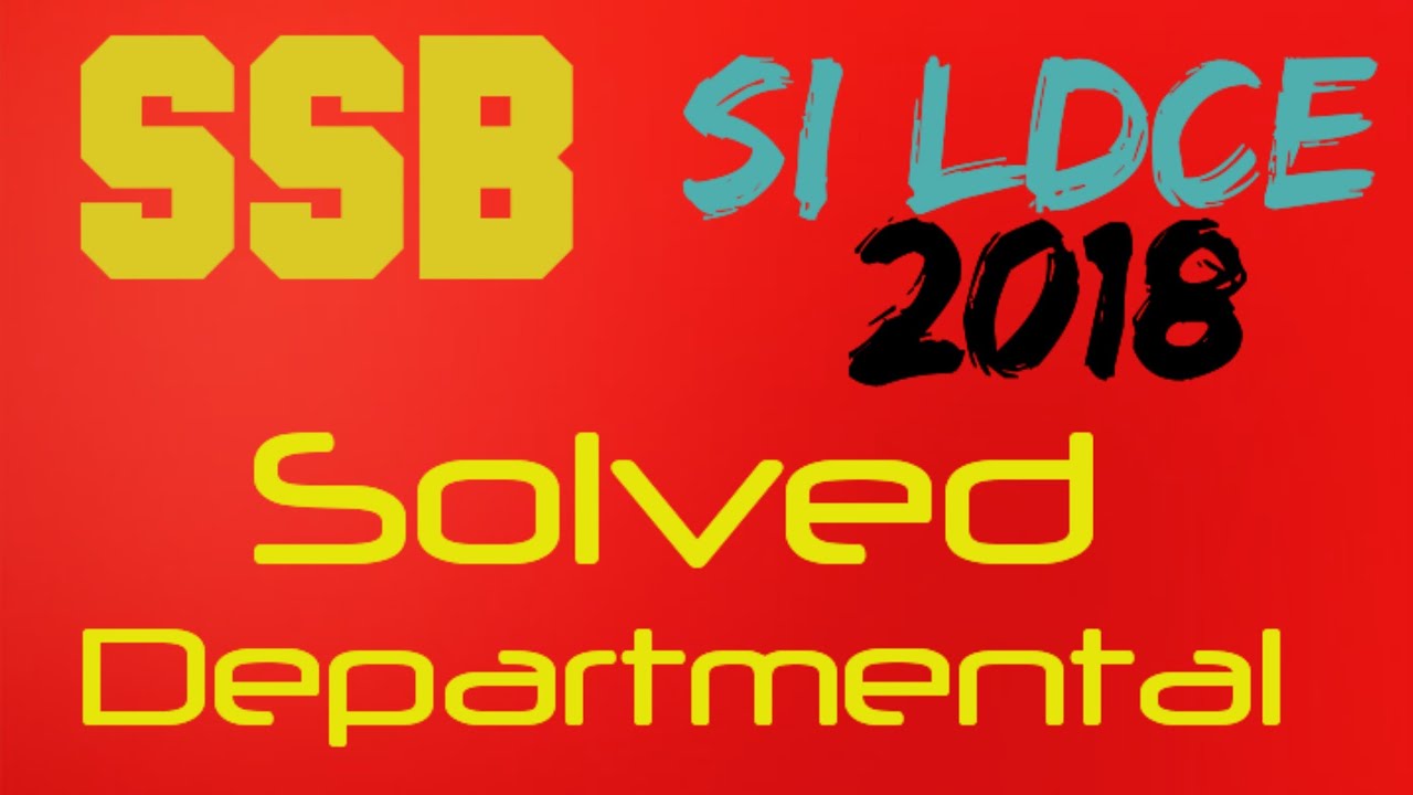 SSB SI LDCE 2018 Solved departmental Questions 