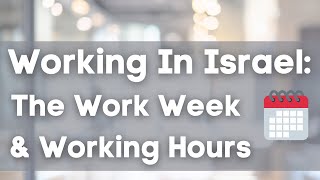 Working In Israel: The Work Week, PTO, & Standard Office Hours