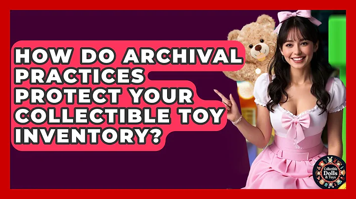 How Do Archival Practices Protect Your Collectible Toy Inventory? - Collectible Dolls and Toys