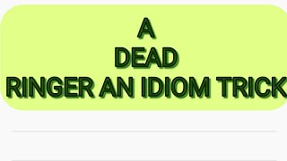 I promise if you just watch this video the idiom A Dead Ringer will stick in your mind for ever.