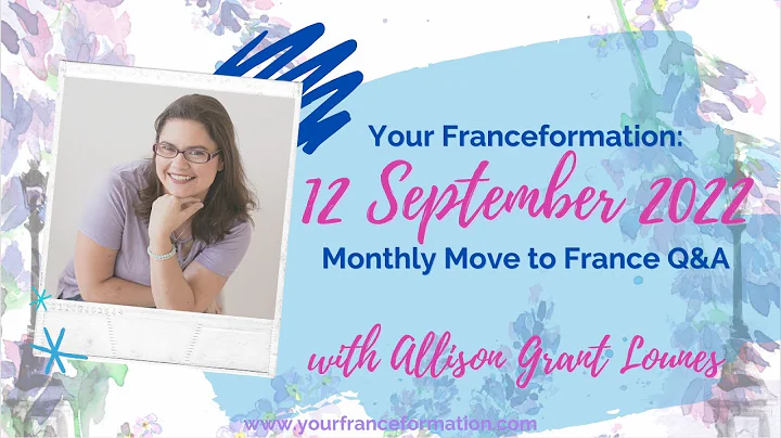 September 2022 Move to France Q&A with Allison Gra...