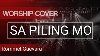 Video thumbnail of "Sa Piling Mo | Solo Cover | Rommel Guevara | Christian Song"